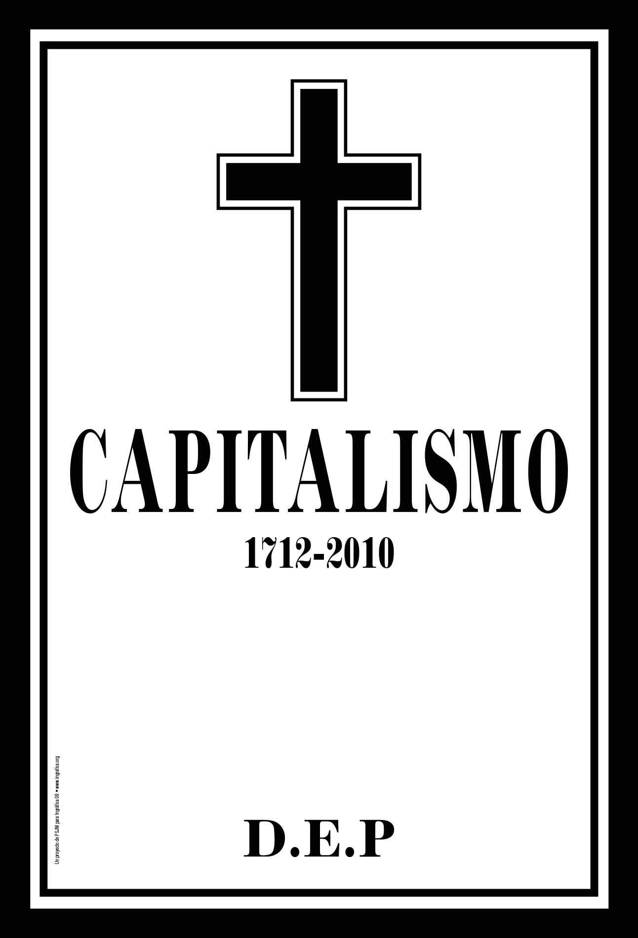 «Capitalismo D.E.P.», 2009, Cartel original actualizable